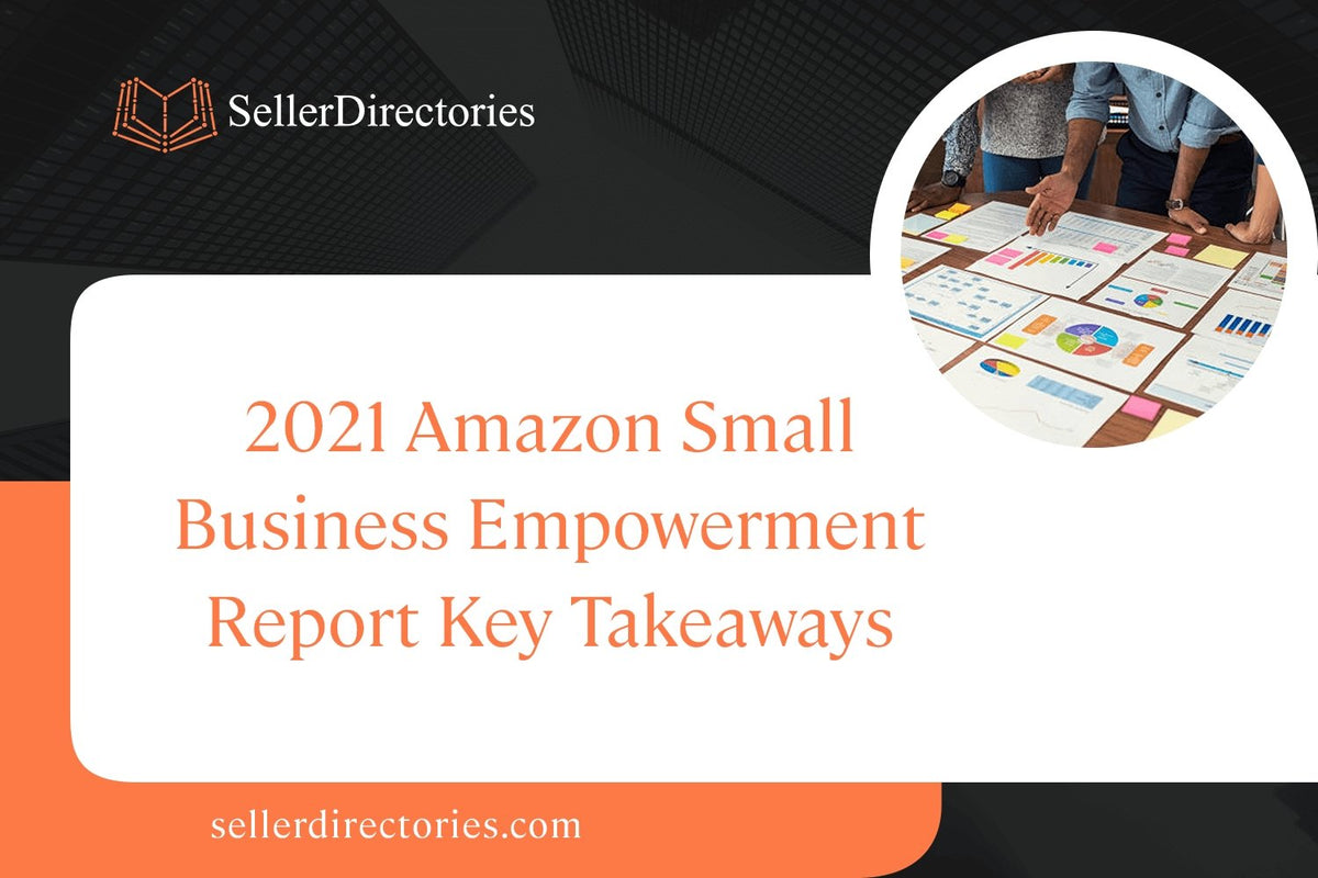 2021 Amazon Small Business Empowerment Report Key Takeaways Seller